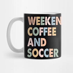 Cool Soccer Mom Life With Saying Weekends Coffee and Soccer Mug